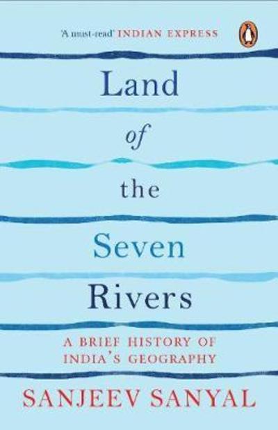 Cover for Sanjeev Sanyal · Land of the Seven Rivers: A Brief Hsitory of India's Geography (Paperback Book) (2013)