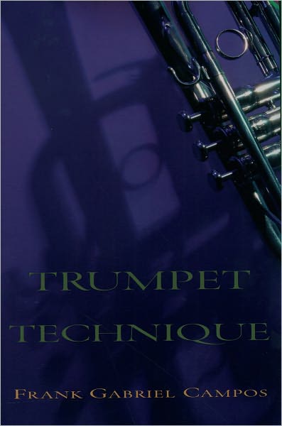 Cover for Campos, Frank Gabriel (Professor, Professor, Whalen Center for Music, Ithaca College) · Trumpet Technique (Paperback Book) (2005)