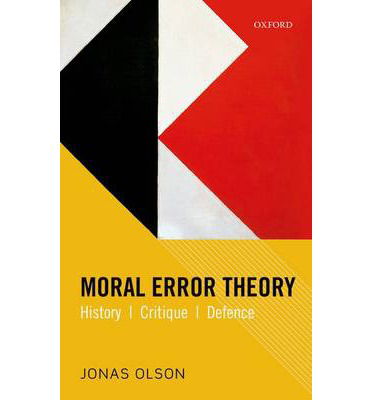 Cover for Olson, Jonas (Stockholm University) · Moral Error Theory: History, Critique, Defence (Hardcover Book) (2014)