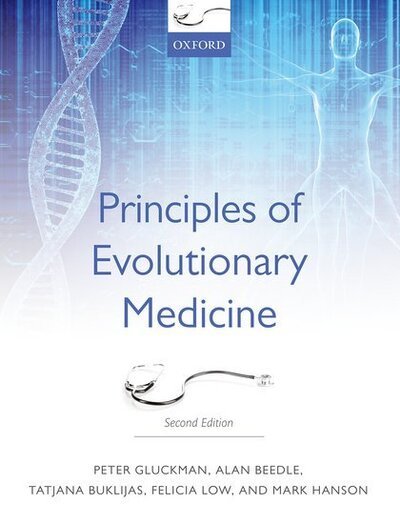 Cover for Gluckman, Peter (Centre for Human Evolution, Adaptation and Disease, Liggins Institute, The University of Auckland, New Zealand) · Principles of Evolutionary Medicine (Paperback Book) [2 Revised edition] (2016)