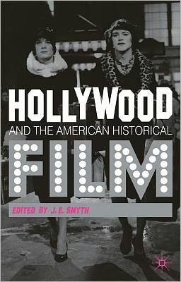 Cover for J.E. Smyth · Hollywood and the American Historical Film (Pocketbok) (2012)
