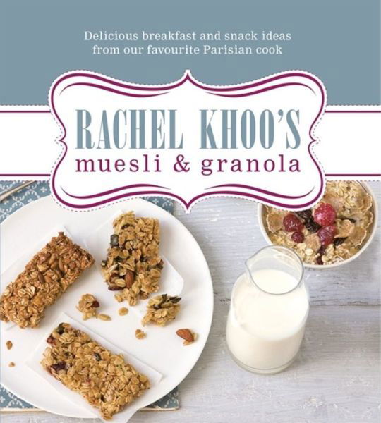 Cover for Rachel Khoo · Rachel Khoo's Muesli and Granola (Innbunden bok) (2013)