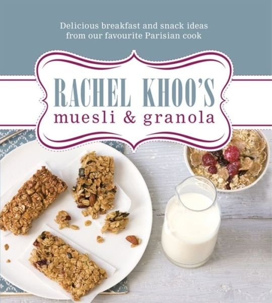 Cover for Rachel Khoo · Rachel Khoo's Muesli and Granola (Gebundenes Buch) (2013)