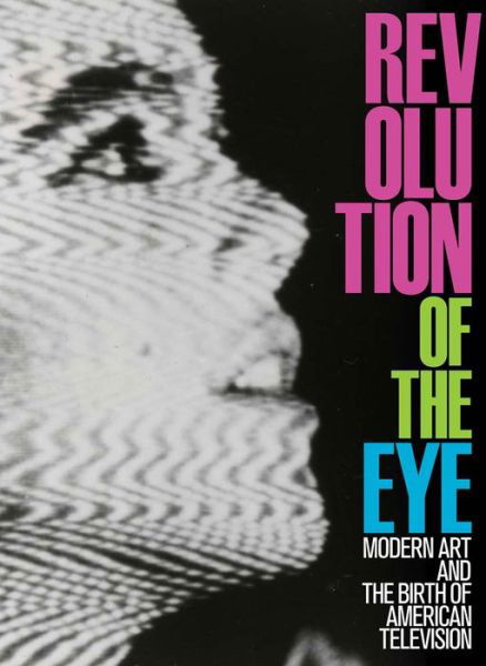 Cover for Maurice Berger · Revolution of the Eye: Modern Art and the Birth of American Television (Hardcover Book) (2015)