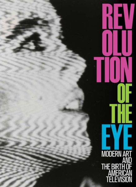 Revolution of the Eye: Modern Art and the Birth of American Television - Maurice Berger - Books - Yale University Press - 9780300207934 - June 25, 2015