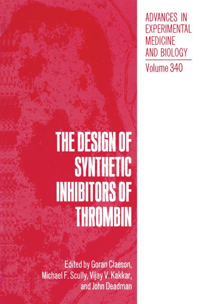 Cover for G. Ed. Claeson · The Design of Synthetic Inhibitors of Thrombin - Advances in Experimental Medicine and Biology (Hardcover Book) [1993 edition] (1994)