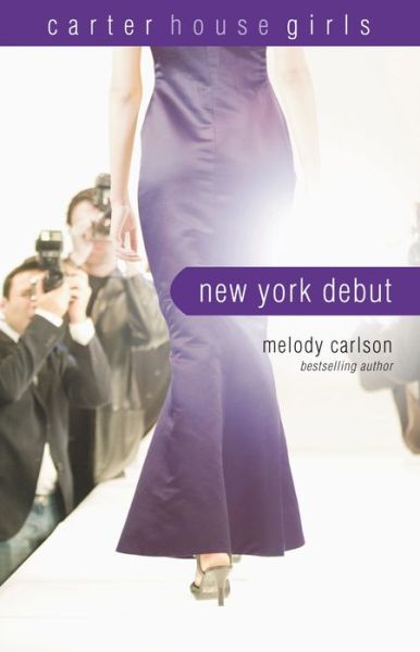 Cover for Melody Carlson · New York Debut - Carter House Girls (Paperback Book) (2009)