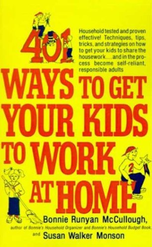 401 Ways to Get Your Kids to Work at Home: Household Tested and Proven Effective! Techniques, Tips, Tricks, and Strategies on How to Get Your Kids to ... Become Self-reliant, Responsible Adults - Susan Walker Monson - Books - St. Martin's Griffin - 9780312299934 - December 31, 2003