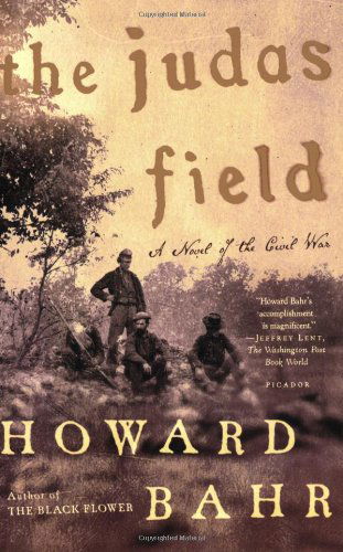 Cover for Howard Bahr · The Judas Field: a Novel of the Civil War (Paperback Book) [1st edition] (2007)