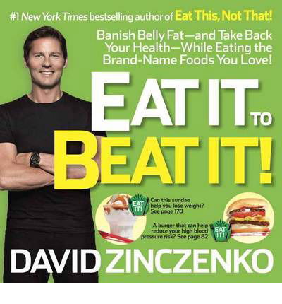 Cover for David Zinczenko · Eat It to Beat It!: Banish Belly Fat-and Take Back Your Health-While Eating the Brand-Name Foods You Love! (Paperback Book) (2013)