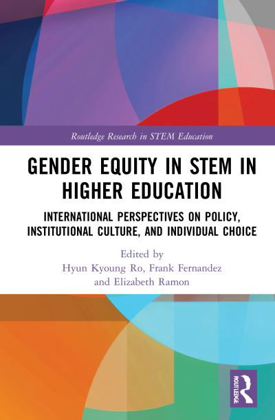 Gender Equity in STEM in Higher Education: International Perspectives on Policy, Institutional Culture, and Individual Choice - Routledge Research in STEM Education - Ro, Hyun Kyoung (University of North Texas, USA) - Bøker - Taylor & Francis Ltd - 9780367512934 - 12. juli 2021