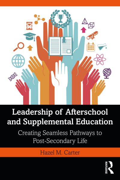 Cover for Carter, Hazel M. (Associate Professor of Educational Leadership, The City College of New York.) · Leadership of Afterschool and Supplemental Education: Creating Seamless Pathways to Post-Secondary Life (Paperback Book) (2022)