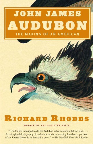 Cover for Richard Rhodes · John James Audubon: The Making of an American (Taschenbuch) [Reprint edition] (2006)