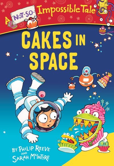 Cover for Philip Reeve · Cakes in Space - A Not-So-Impossible Tale (Taschenbuch) (2016)