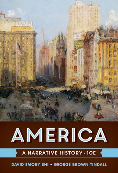 Cover for Shi, David E. (Furman University) · America: A Narrative History (Book) [Tenth edition] (2016)