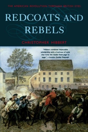 Cover for Christopher Hibbert · Redcoats and Rebels: The American Revolution through British Eyes (Paperback Book) [Reprint edition] (2002)
