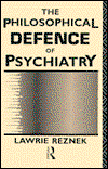 Cover for Lawrie Reznek · The Philosophical Defence of Psychiatry - Philosophical Issues in Science (Hardcover Book) (1991)