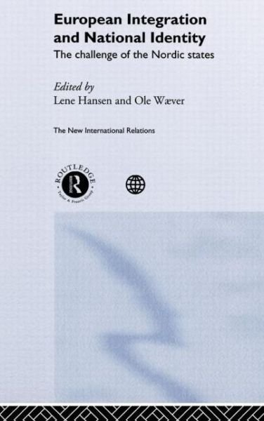 Cover for Sunny Hansen · European Integration and National Identity: The Challenge of the Nordic States - New International Relations (Hardcover Book) (2001)