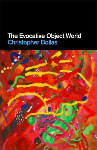 Cover for Bollas, Christopher (Member of the British Psychoanalytical Society, London, UK) · The Evocative Object World (Hardcover Book) (2008)