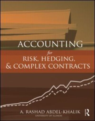 Cover for Abdel-Khalik, A. Rashad (University of Illinois, USA) · Accounting for Risk, Hedging and Complex Contracts (Hardcover Book) (2013)