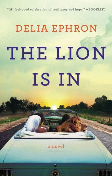 Cover for Delia Ephron · The Lion is In: a Novel (Pocketbok) [Reprint edition] (2013)