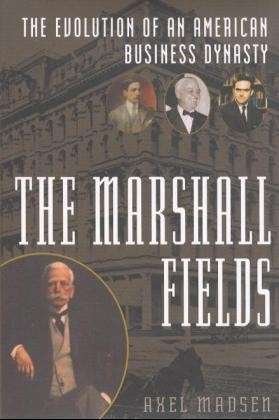 Cover for Madsen, Axel (Los Angeles, California) · The Marshall Fields: The Evolution of an American Business Dynasty (Hardcover Book) (2002)