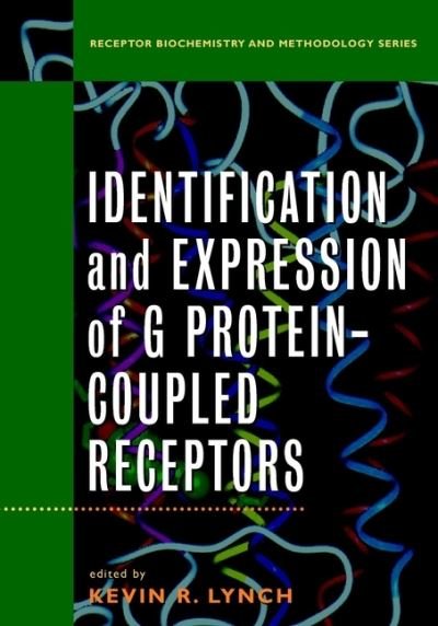 Identification and Expression of G Protein-Coupled Receptors - Receptor Biochemistry and Methodology - KR Lynch - Kirjat - John Wiley & Sons Inc - 9780471194934 - keskiviikko 26. toukokuuta 1999