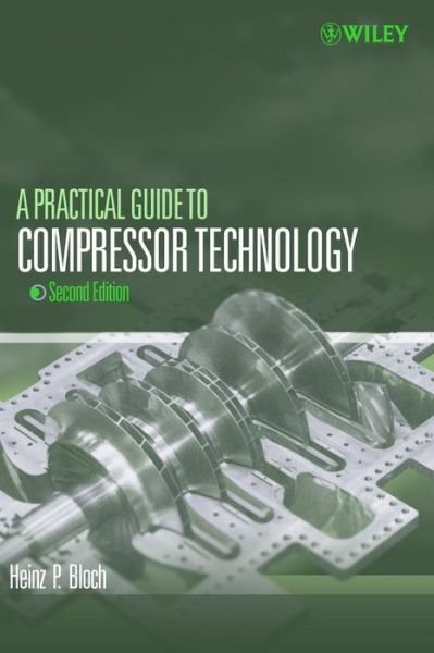 Cover for Bloch, Heinz P. (Process Machinery Consulting, West Des Moines, Iowa) · A Practical Guide to Compressor Technology (Inbunden Bok) (2006)