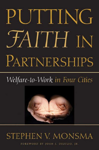 Cover for Stephen V. Monsma · Putting Faith in Partnerships: Welfare-to-Work in Four Cities - Contemporary Political and Social Issues (Hardcover Book) (2004)