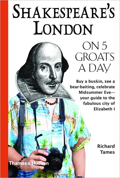 Cover for Richard Tames · Shakespeare's London on 5 Groats a Day (Traveling on 5) (Paperback Book) [Original edition] (2009)