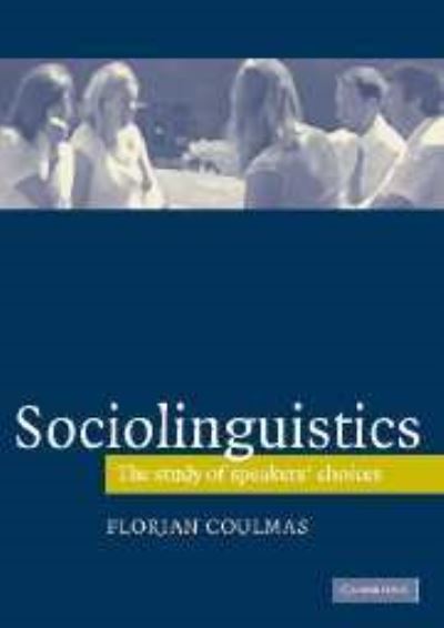 Cover for Florian Coulmas · Sociolinguistics: The Study of Speakers' Choices (Paperback Book) (2005)