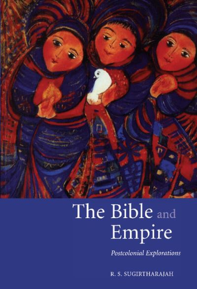 Cover for Sugirtharajah, R. S. (University of Birmingham) · The Bible and Empire: Postcolonial Explorations (Hardcover Book) (2005)