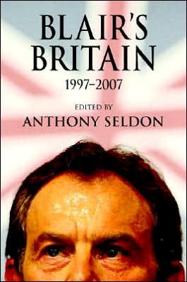 Cover for Anthony Seldon · Blair's Britain, 1997–2007 (Innbunden bok) (2007)