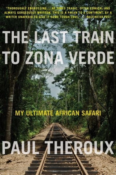 The Last Train To Zona Verde - Paul Theroux - Livres - HarperCollins - 9780544227934 - 13 mai 2014
