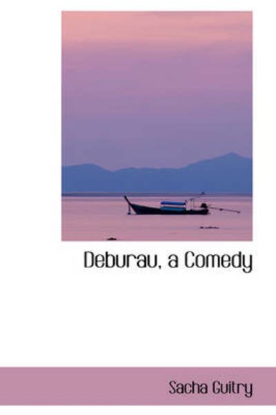 Cover for Sacha Guitry · Deburau, a Comedy (Hardcover bog) (2008)