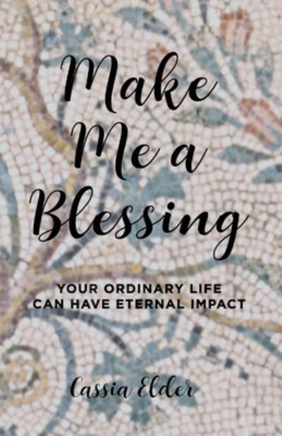 Cover for Cassia Elder · Make Me a Blessing (Paperback Book) (2019)