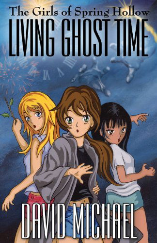 Cover for David Michael · Living Ghost Time (The Girls of Spring Hollow) (Volume 2) (Paperback Bog) (2013)