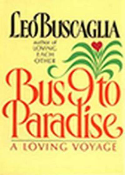 Cover for Leo Buscaglia · Bus 9 To Paradise: A Loving Voyage (Hardcover Book) (1986)