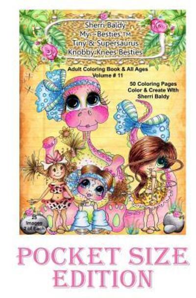 Sherri Baldy My-Besties Tiny & Her Supersaurus Dino and Knobby Knees Pocket size : Pocket Size coloring book 5.25 x 8 - Sherri Ann Baldy - Books - Sherri Baldy My-Besties - 9780692724934 - May 25, 2016