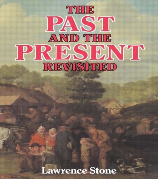 Cover for Lawrence Stone · The Past and the Present Revisited (Taschenbuch) [Rev edition] (1987)