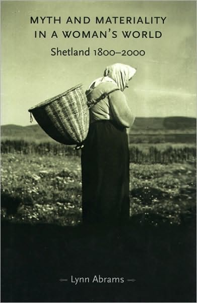 Cover for Lynn Abrams · Myth and Materiality in a Woman’s World: Shetland 1800–2000 - Gender in History (Paperback Book) [Reprint edition] (2010)