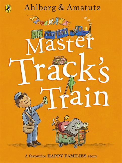 Master Track's Train - Happy Families - Allan Ahlberg - Książki - Penguin Random House Children's UK - 9780723293934 - 7 sierpnia 2014