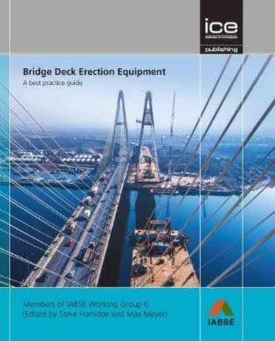 Bridge Deck Erection Equipment: A best practice guide - Steve Harridge - Livros - Emerald Publishing Limited - 9780727761934 - 18 de junho de 2018