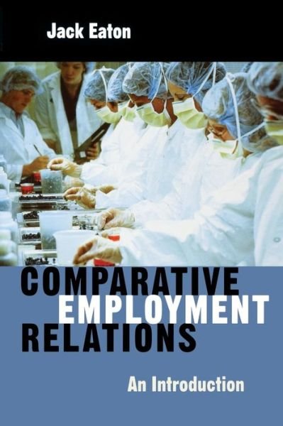 Cover for Eaton, Jack (University of Wales, Aberystwyth) · Comparative Employment Relations: An Introductioin (Taschenbuch) (2000)