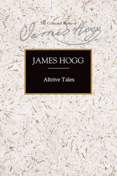 Cover for James Hogg · Altrive Tales: Featuring a 'Memoir of the Author's Life' (Hardcover Book) (2003)