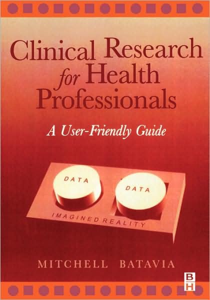 Cover for Batavia, Mitchell (Associate Professor of Physical Therapy, School of Education, New York University, New York, NY, USA) · Clinical Research for Health Professionals: A User-Friendly Guide (Paperback Book) (2000)