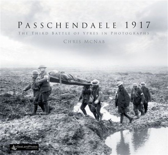 Cover for Chris McNab · Passchendaele 1917: The Third Battle of Ypres in Photographs (Hardcover Book) (2017)