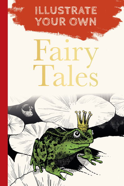 Cover for The History Press · Fairy Tales: Illustrate Your Own - Illustrate Your Own (Paperback Book) (2020)