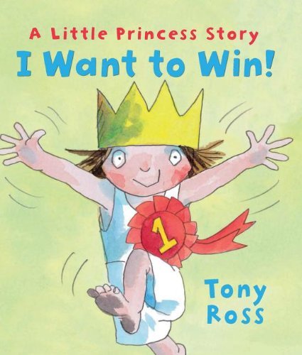 I Want to Win! (Andersen Press Picture Books) - Tony Ross - Książki - Andersen Press USA - 9780761389934 - 2012