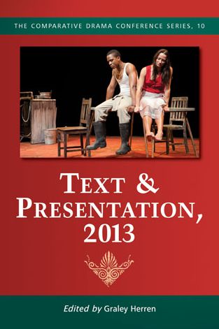 Cover for Graley Herren · Text &amp; Presentation, 2013 - The Comparative Drama Conference Series (Paperback Book) (2014)